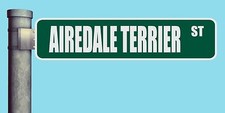 AIREDALE TERRIER ST STREET SIGN HEAVY DUTY ALUMINUM ROAD SIGN 17" x 4"
