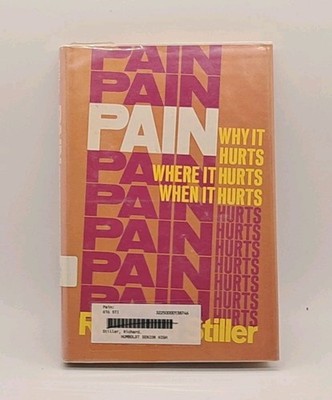 Pain Why It Hurts Where If Hurts When It Hurts FIRST ED. Richard Stiller 1975 HC