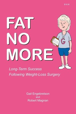 Gail Engebretson (u. a.) | Fat No More - Long Term Success Following Weight...