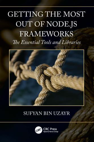Getting the Most Out of Node.js Frameworks : The Essential Tools and ...