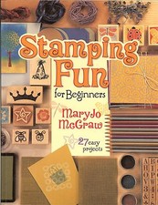 Stamping Fun for Beginners - 27 Easy Projects by MaryJo McGraw, INSTRUCTION BOOK
