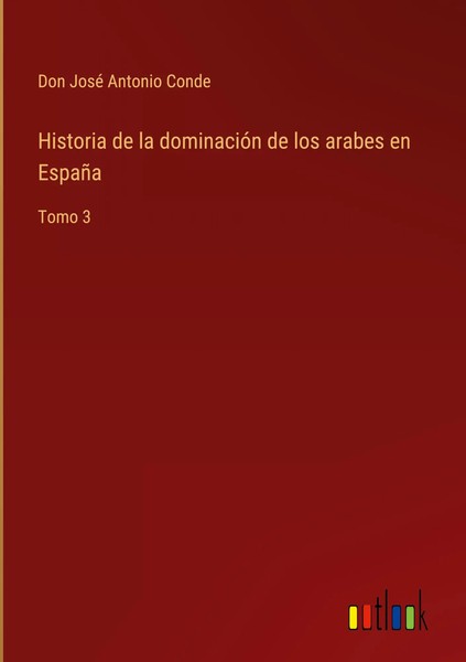 Don José Antonio Conde | Historia De La DominacióN De Los Arabes En EspañA-image