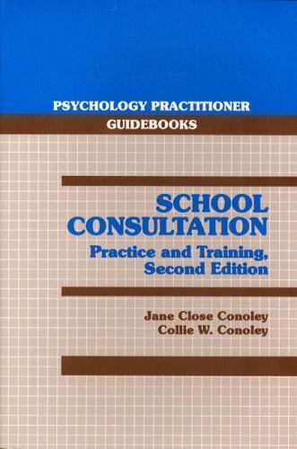 School Consultation : Practice and Training by Collie W. Conoley and ...