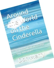 Around the World on the Cinderella: How to Embark on a Cargo Ship Adventure (...