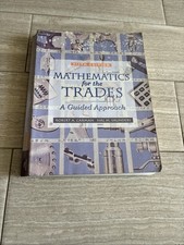 Mathematics For The Trades, A Guided Approach...