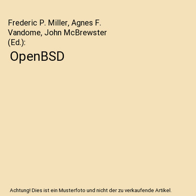 OpenBSD, Frederic P. Miller, Agnes F. Vandome, John McBrewster [Ed.]