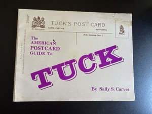 The American Postcard Guide to TUCK - by Sally S Carver