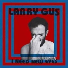 Larry Gus : I Need New Eyes (CD) album - New and Sealed