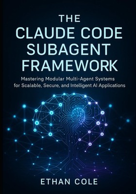The Claude Code Subagent Framework: Mastering Modular Multi-Agent Systems for Sc