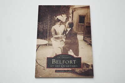 BELFORT UND SEINE VIERTEL ERINNERUNG IN BILDERN CHRISTOPHE GRUDLER ED. ALAN SUTTON
