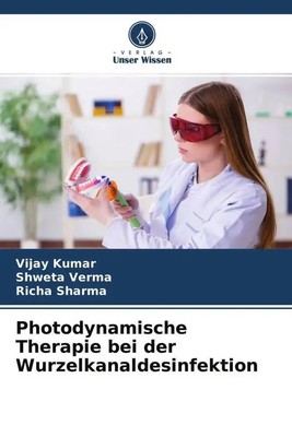 Vijay Kumar (u. a.) | Photodynamische Therapie bei der Wurzelkanaldesinfektion