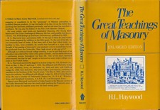 THE GREAT TEACHINGS OF MASONRY, by H. L. Haywood, Enlarged Edition 1986