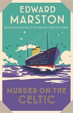 Murder on the Celtic: An action-packed Edwardian murder mystery by Edward Marsto