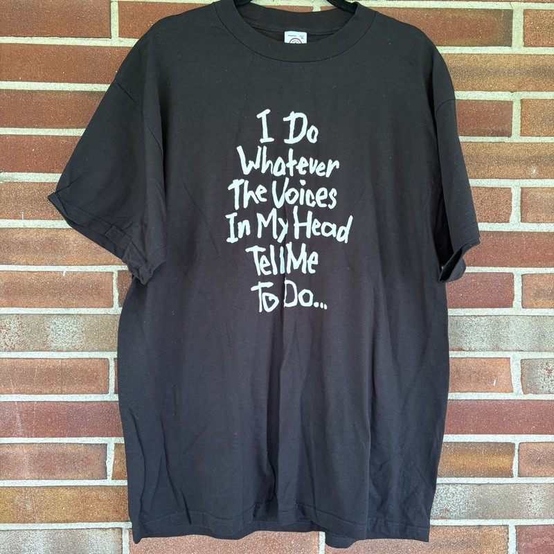 Vtg I Do Whatever The Voices In My Head Tell Me To Do... Black T-Shirt XL A2913