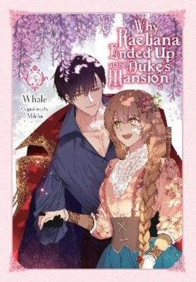 Milcha David Ode Why Raeliana Ended Up at the Duke's Mansion, Vol. (Taschenbuch)