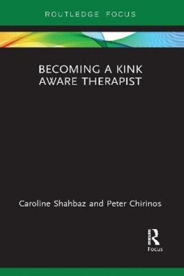 Becoming a Kink Aware Therapist by Shahbaz, Caroline