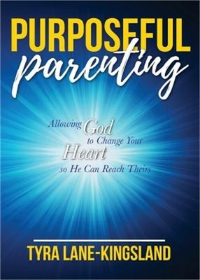 Purposeful Parenting: Allowing God to Change Your Heart So He Can Reach Theirs (