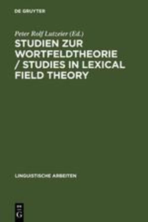 Peter Rolf Lutzeier | Studien Zur Wortfeldtheorie / Studies In Lexical