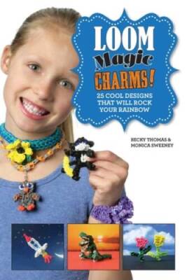 Loom Magic Charms: 25 Cool Designs That Will Rock Your Rainbow - VERY GOOD