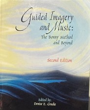 Guided Imagery and Music: The Bonny Method an...