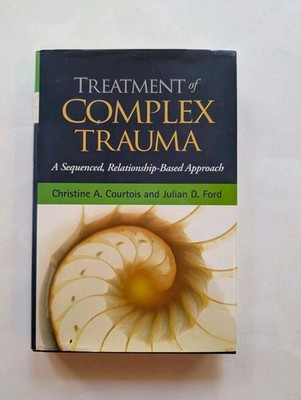 Treatment of Complex Trauma Sequenced Relationship Approach Courtois Hardcover