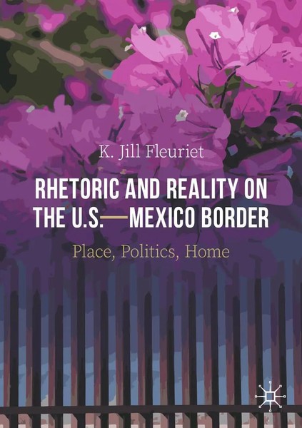 K. Jill Fleuriet | Rhetoric And Reality On The U.S.-Mexico Border | Taschenbuch-image