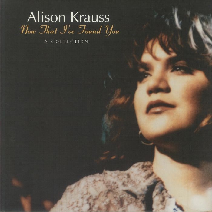 KRAUSS, Alison - Now That I've Found You: A Collection - Vinyl (limited LP)