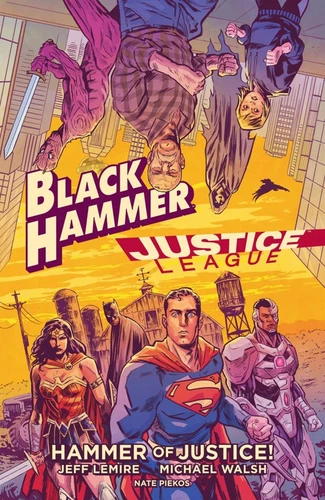 Black Hammer/Justice League: Hammer of Justice! - hardcover Lemire, Jeff|Wal...
