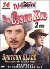 The TV Classic Westerns: The Cisco Kid, Vol. 1/Shotgun Slade, Vol. 1 DVD 2005