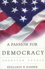 A Passion for Democracy: American Essays by Benjamin R. Barber (Paperback, 2000)