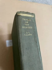 TRAILS OF THE HUNTED by J.L. Clark. Hardcover. 1929