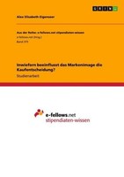 Inwiefern Beeinflusst Das Markenimage Die Kaufentscheidung? Alex Elisabeth Eigen