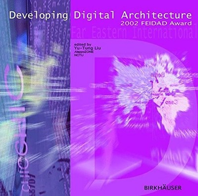 DEVELOPING DIGITAL ARCHITECTURE By Yu Tung Liu & Yu-tung Liu