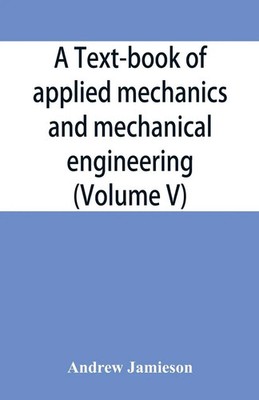 Andrew Jamieson | A text-book of applied mechanics and mechanical...