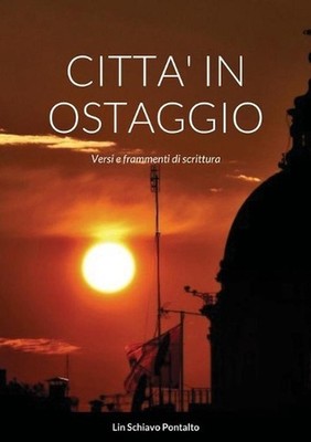 Citta' in Ostaggio: Versi e frammenti di scrittura by Lia Schiavo Pontalto (Ital
