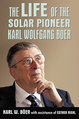 THE LIFE OF THE SOLAR PIONEER KARL WOLFGANG BER By K. W. B'oer