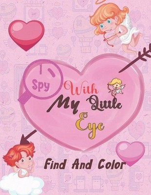 I Spy With My Little Eye: Valentine's Day: Find, Color and Seek Activity Book fo