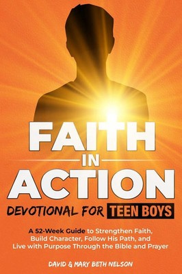 Faith in Action -- Devotional for Teen Boys David & Mary Beth Nelson Taschenbuch