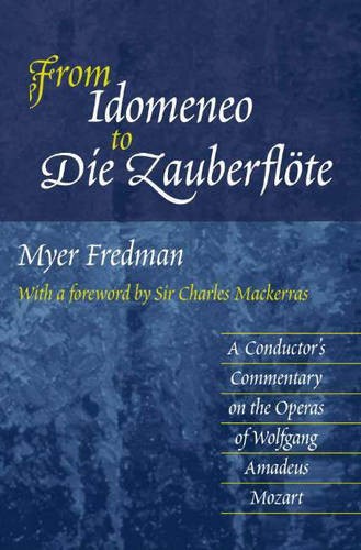 From Idomeneo to Die Zauberflöte – A Conductor`s Commentary on the Operas of Wo…
