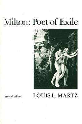 Milton: Poet of Exile, Second Edition by Louis L. Martz (English) Paperback Book