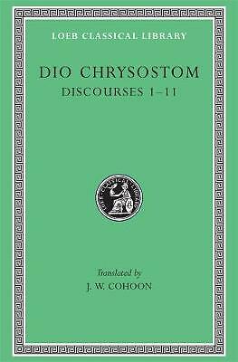 Discourses 1-11 by Dio Chrysostom (Hardcover, 1932)