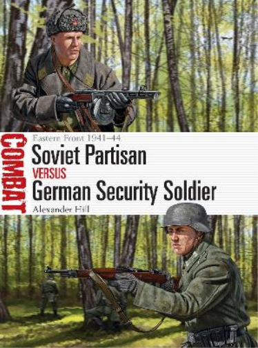 Alexander Hill Soviet Partisan vs German Security Soldier (Tascabile) Combat