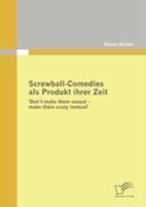 Karola Richter | Screwball-comedies Als Produkt Ihrer Zeit |