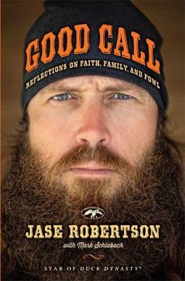 Good Call: Reflections on Faith, Family, and Fowl by Robertson, Jase