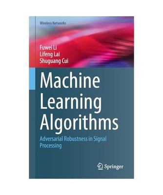 Machine Learning Algorithms: Adversarial Robustness in Signal Processing: Advers
