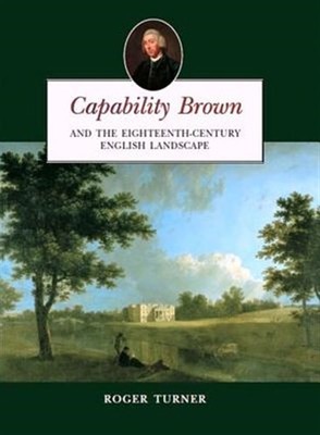 Capability Brown : And the Eighteenth-Century English Landscape, Paperback by...