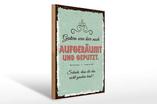 Holzschild Spruch 30X40 Cm Gestern War Hier Noch AufgeräUmt Und Geputzt Schild-image