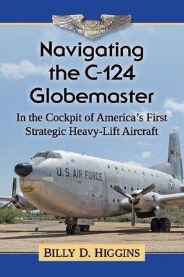 Billy D. Higgins Navigating the C-124 Globemaster (Paperback) (UK IMPORT)