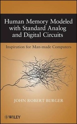 Human Memory Modeled with Standard Analog and Digital Circuits: Inspiration for