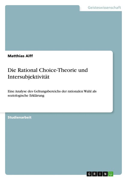 Matthias Alff | Die Rational Choice-Theorie Und IntersubjektivitäT | Taschenbuch-image